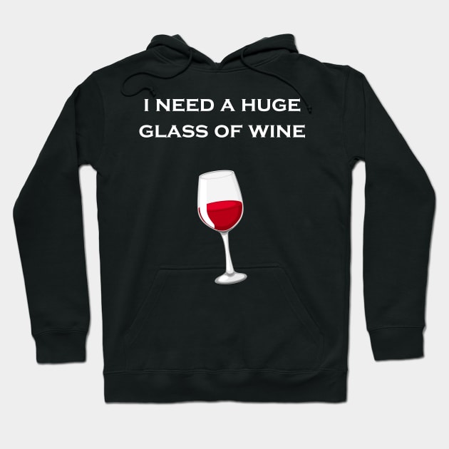 I Need a Huge Glass of win Hoodie by Snoot store